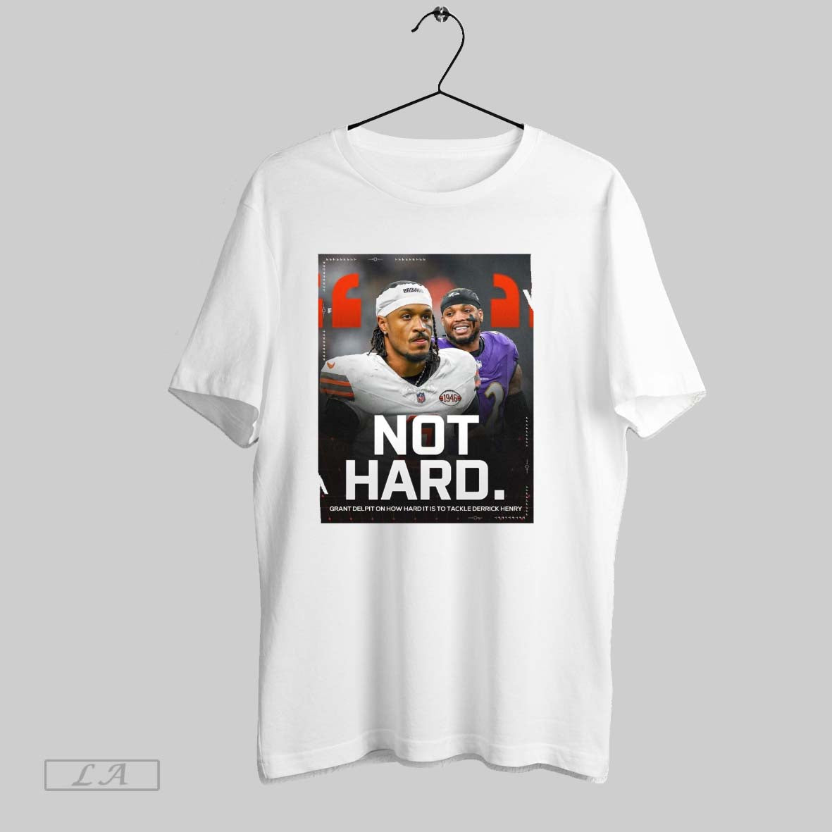 Not Hard Cleveland Browns Grant Delpit On How Hard It Is To Tackle Baltimore Ravens Unisex T-shirt, Sweatshirt, Hoodie, Long Sleeve Tee - T-Shirt, Sweatshirt, Hoodie
