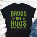 Not Hugs Don'T Touch Me Shirt Lover Shirt Smoker Lover Shirt Smoker Shirt Dope Smoker Shirt Ganja Shirt T-Shirts, Hoodie, Sweatshirt - T-Shirt, Sweatshirt, Hoodie