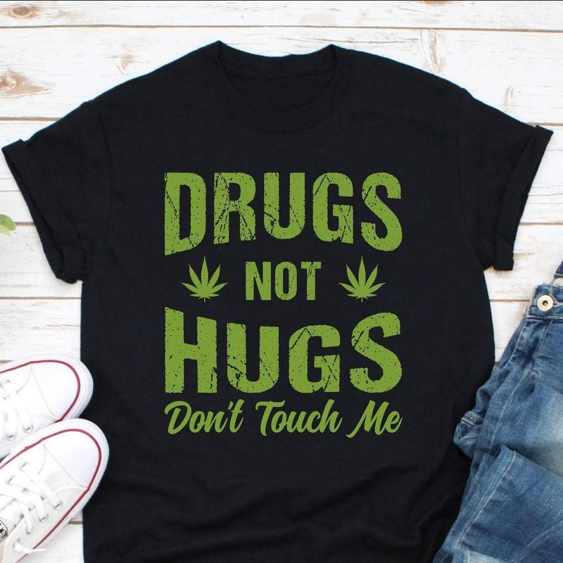 Not Hugs Don'T Touch Me Shirt Lover Shirt Smoker Lover Shirt Smoker Shirt Dope Smoker Shirt Ganja Shirt T-Shirts, Hoodie, Sweatshirt - T-Shirt, Sweatshirt, Hoodie