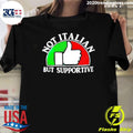 Not Italian But Supportive Italian Flag Shirt Unisex T-shirt, Sweatshirt, Hoodie, Long Sleeve Tee - T-Shirt, Sweatshirt, Hoodie