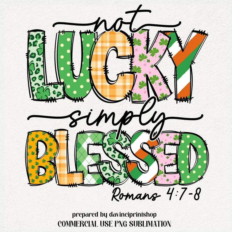 Not Lucky Simply Blessed Roman 47 8 Bible Verse Jesus St Pattys Day St Patrick Doodles St Patricks Christian T-Shirts, Hoodie, Sweatshirt - T-Shirt, Sweatshirt, Hoodie