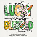 Not Lucky Simply Blessed Roman 47 8 Bible Verse Jesus St Pattys Day St Patrick Doodles St Patricks Christian T-Shirts, Hoodie, Sweatshirt - T-Shirt, Sweatshirt, Hoodie