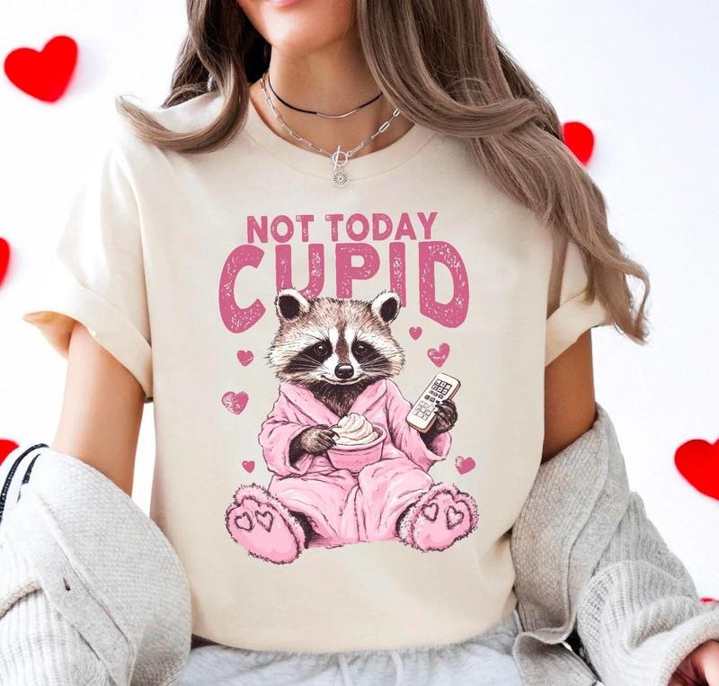 Not Today Cupid Shirt Snarky Raccoon Sarcastic Shirt Sassy Humor Vday Valentine Raccoon Shirt T-Shirts, Hoodie, Sweatshirt - T-Shirt, Sweatshirt, Hoodie