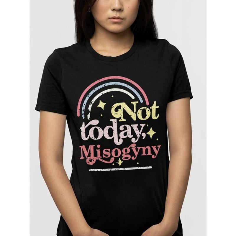 Not Today Misogyny Feminist Shirt Cute Top Feminism Shirt Girl Power Shirt Cute Empowerment Daughter T-Shirts, Hoodie, Sweatshirt - T-Shirt, Sweatshirt, Hoodie