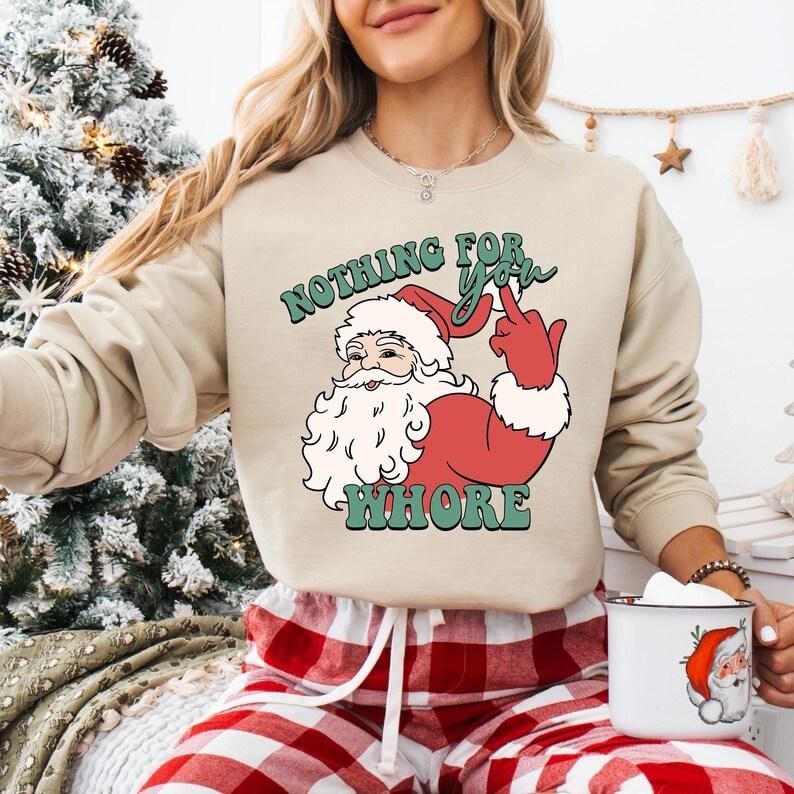 Nothing You Whore Naught Santa Clause Humor Santa Funny Santa T-Shirts, Hoodie, Sweatshirt - T-Shirt, Sweatshirt, Hoodie