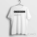 Obsession Definition Minimalist Dictionary Tshirts Sweater Hoodie Jpg Unisex T-shirt, Sweatshirt, Hoodie, Long Sleeve Tee - T-Shirt, Sweatshirt, Hoodie