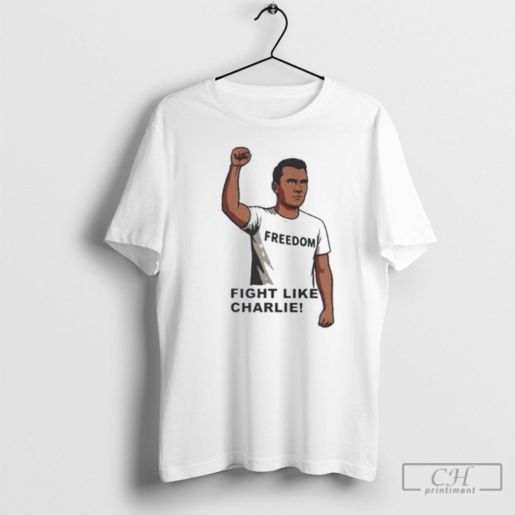 Official 2025 Freedom Fight Like Charlie Shirt Unisex T-shirt, Sweatshirt, Hoodie, Long Sleeve Tee - T-Shirt, Sweatshirt, Hoodie