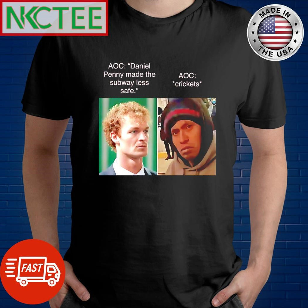 Official AOC Daniel Penny made the subway less safe AOC crickets shirt Unisex T-shirt, Sweatshirt, Hoodie, Long Sleeve Tee - T-Shirt, Sweatshirt, Hoodie