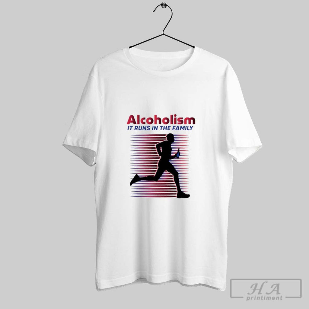 Official Alcoholism It Runs In The Family Unisex T-shirt, Sweatshirt, Hoodie, Long Sleeve Tee - T-Shirt, Sweatshirt, Hoodie