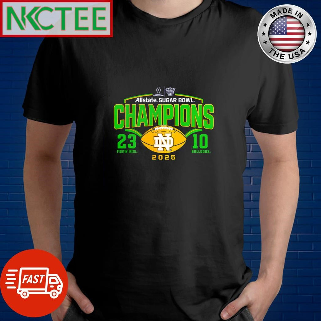 Official Allstate Sugar Bowl Champions Notre Dame Fighting Irish 23 10 Bulldogs 2025 shirt - T-Shirt, Sweatshirt, Hoodie