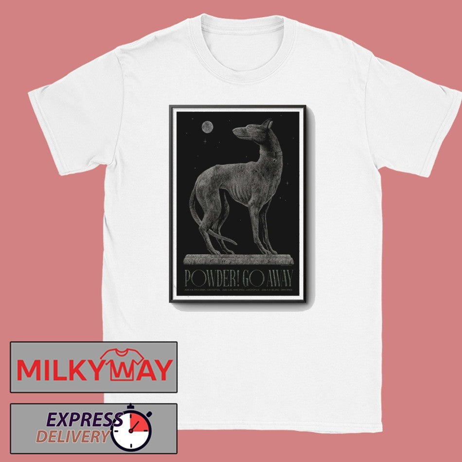 Apr 18-21 2026 Powder! Go Away Tour Poster shirt Unisex T-shirt, Sweatshirt, Hoodie, Long Sleeve Tee - T-Shirt, Sweatshirt, Hoodie