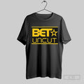 Official Bet Uncut T Shirt Unisex T-shirt, Sweatshirt, Hoodie, Long Sleeve Tee - T-Shirt, Sweatshirt, Hoodie