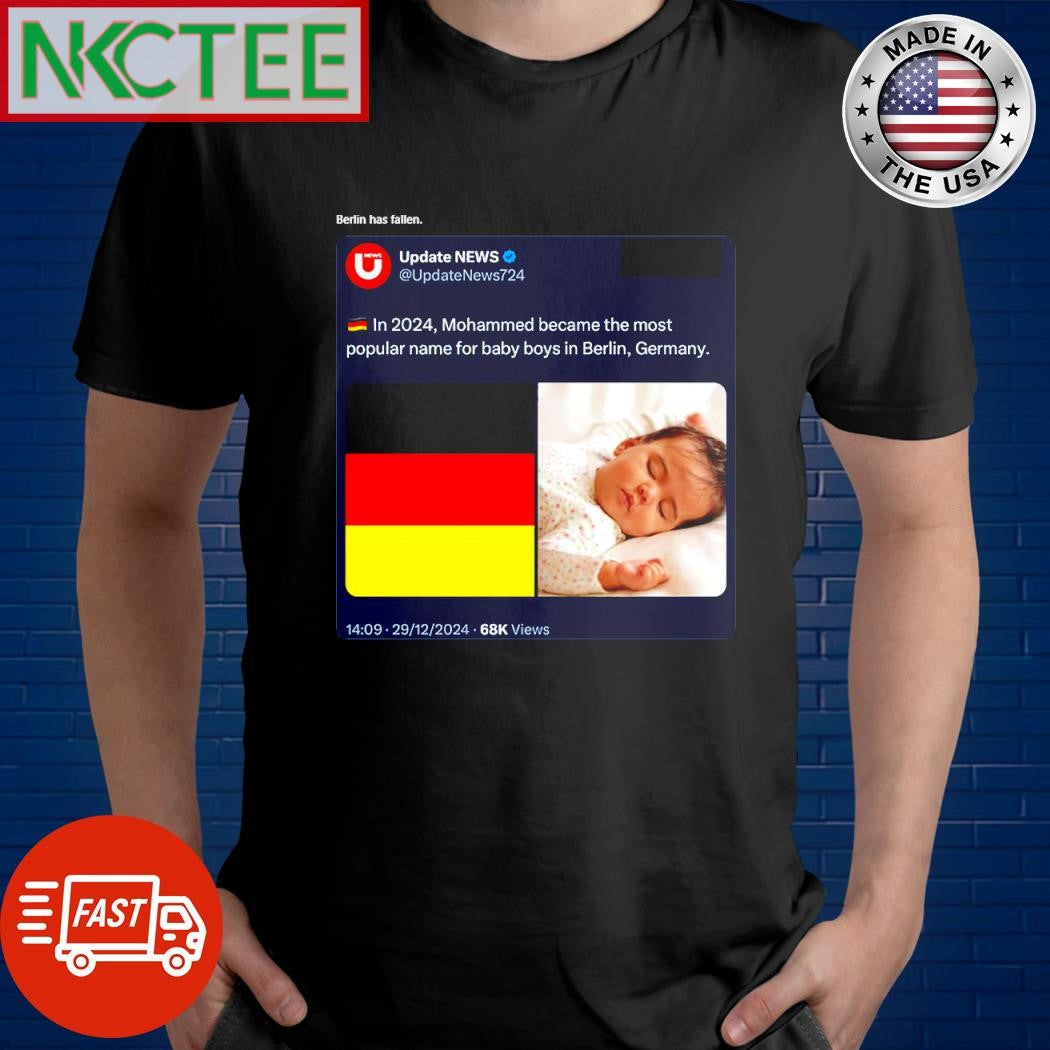 Official Berlin has fallen In 2024 Mohammed became the most popular name for baby boys in Berlin Germany shirt - T-Shirt, Sweatshirt, Hoodie