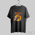 Official Biker Ride Wild Do It With Passion Or Not At All Unisex T-shirt, Sweatshirt, Hoodie, Long Sleeve Tee - T-Shirt, Sweatshirt, Hoodie