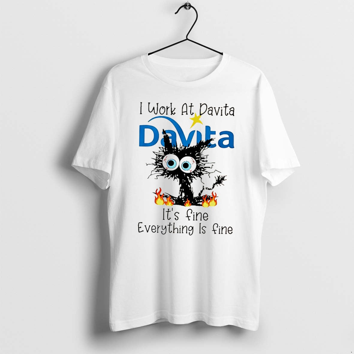Official Black Cat I Work At Davita Its Fine Everything Is Fine Tee T Shirts Unisex T-shirt, Sweatshirt, Hoodie, Long Sleeve Tee - T-Shirt, Sweatshirt, Hoodie