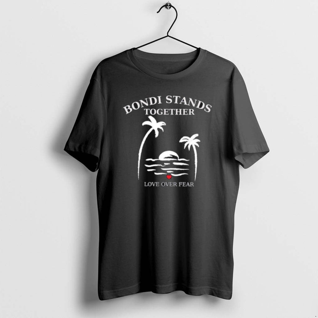 Official Bondi Stands Together Love Over Fear Bondi Strong T-Shirts, Hoodie, Sweatshirt - T-Shirt, Sweatshirt, Hoodie