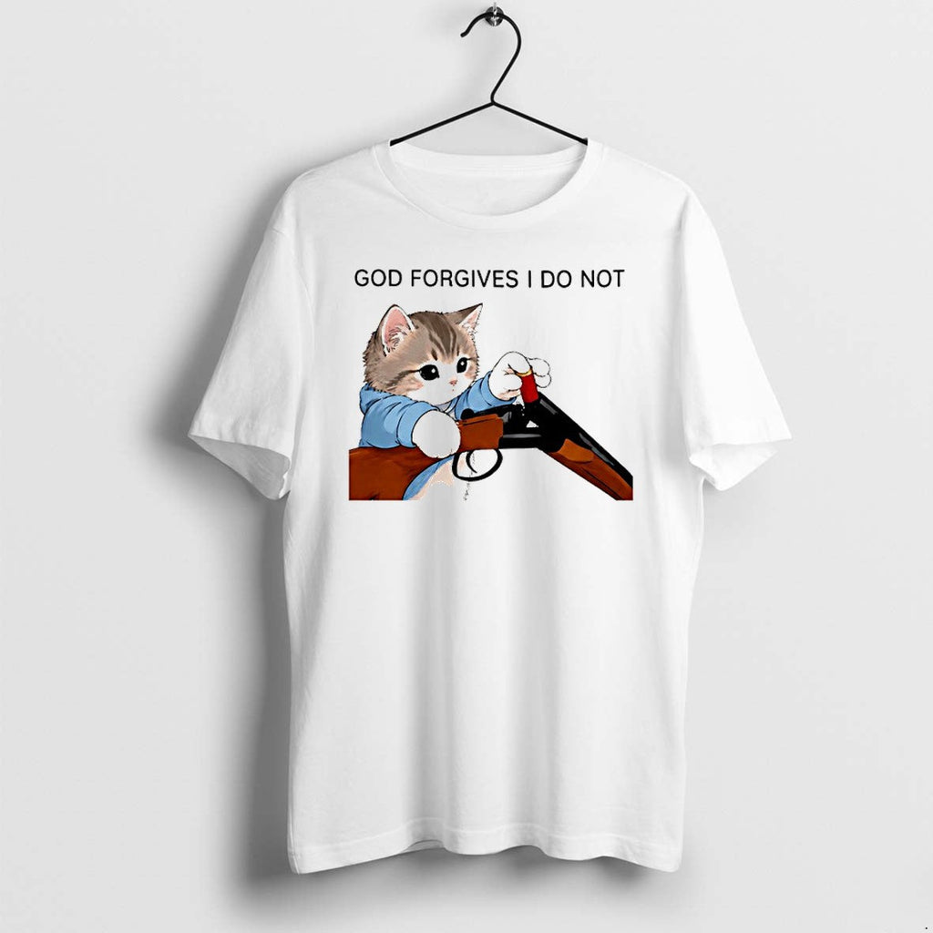 Official Cat Gun God Forgives I Do Not Funny T Shirts Jpg Unisex T-shirt, Sweatshirt, Hoodie, Long Sleeve Tee - T-Shirt, Sweatshirt, Hoodie