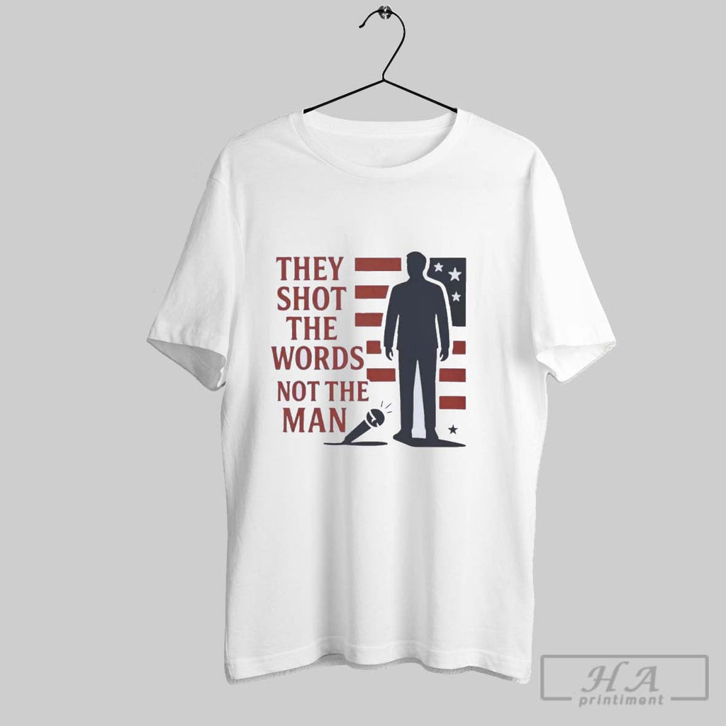 Official Charlie Kirk They Shot The Words Not The Man Unisex T-shirt, Sweatshirt, Hoodie, Long Sleeve Tee - T-Shirt, Sweatshirt, Hoodie