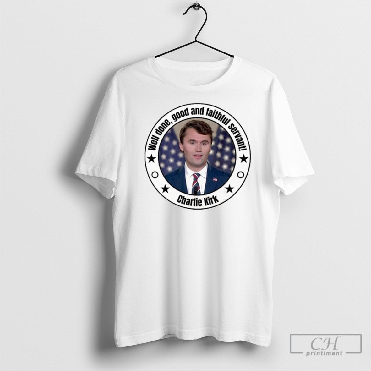 Official Charlie Kirk Well Done Good And Faithful Servant T Shirt Unisex T-shirt, Sweatshirt, Hoodie, Long Sleeve Tee - T-Shirt, Sweatshirt, Hoodie