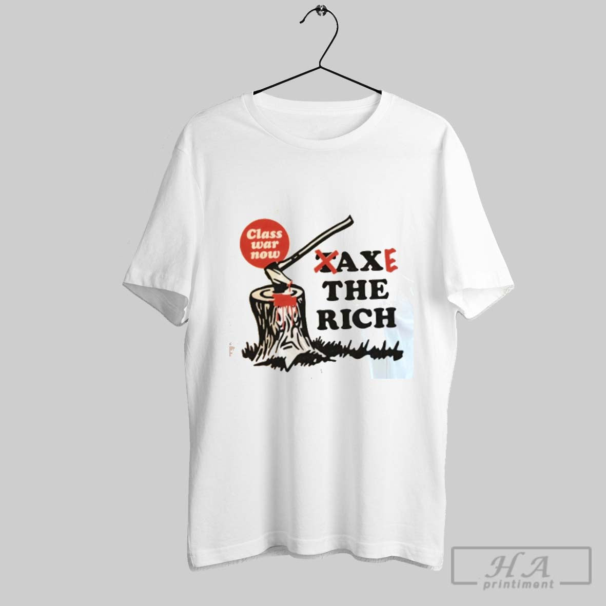 Official Class War Now Axe The Rich Unisex T-shirt, Sweatshirt, Hoodie, Long Sleeve Tee - T-Shirt, Sweatshirt, Hoodie