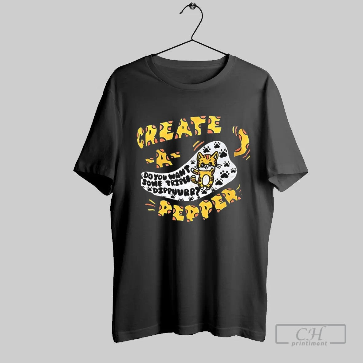 Official Create A Pepper Do You Want Some Triple Dippuurr T Shirt Unisex T-shirt, Sweatshirt, Hoodie, Long Sleeve Tee - T-Shirt, Sweatshirt, Hoodie