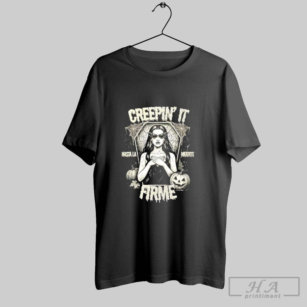 Official Creepin It Firme Hasta La Muerte Halloween Unisex T-shirt, Sweatshirt, Hoodie, Long Sleeve Tee - T-Shirt, Sweatshirt, Hoodie