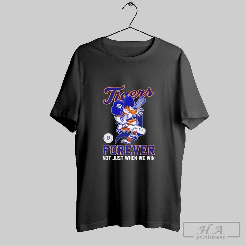 Official Detroit Tigers Forever Not Just When We Win Mascot Shirt Unisex T-shirt, Sweatshirt, Hoodie, Long Sleeve Tee - T-Shirt, Sweatshirt, Hoodie