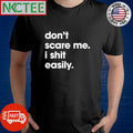 Official Dont scare me I shit easily shirt Unisex T-shirt, Sweatshirt, Hoodie, Long Sleeve Tee - T-Shirt, Sweatshirt, Hoodie