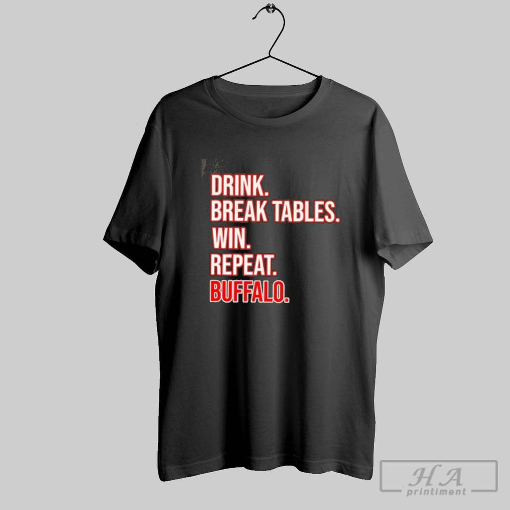 Official Drink Break Tables Win Repeat Buffalo Football Unisex T-shirt, Sweatshirt, Hoodie, Long Sleeve Tee - T-Shirt, Sweatshirt, Hoodie