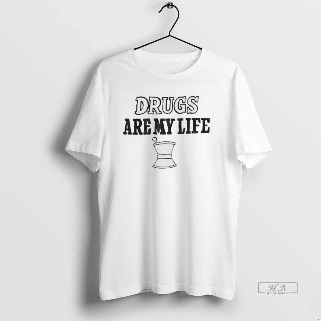 Official Drugs Are My Life T-Shirts, Hoodie, Sweatshirt - T-Shirt, Sweatshirt, Hoodie