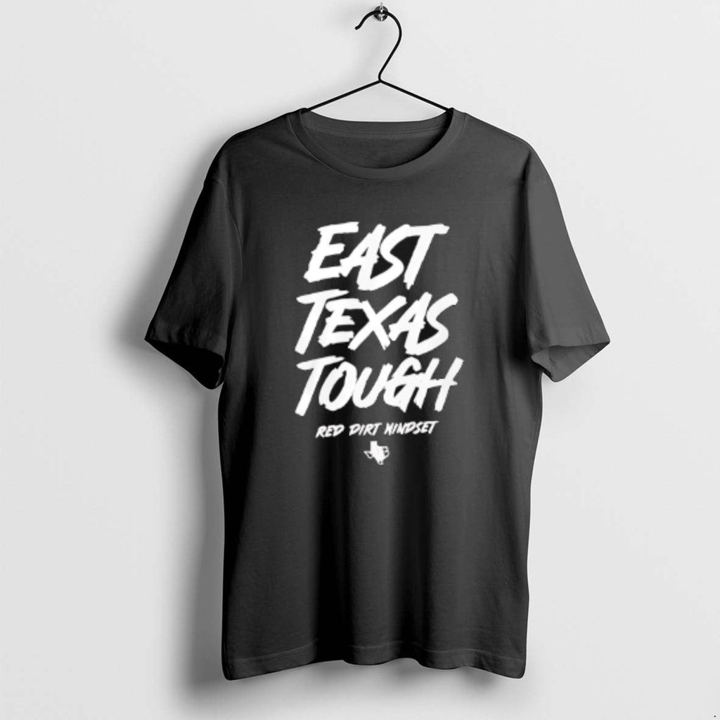 Official East Texas Tough Red Dirt Mindset T-Shirts, Hoodie, Sweatshirt - T-Shirt, Sweatshirt, Hoodie