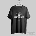 Official For The Boss Unisex T-shirt, Sweatshirt, Hoodie, Long Sleeve Tee - T-Shirt, Sweatshirt, Hoodie