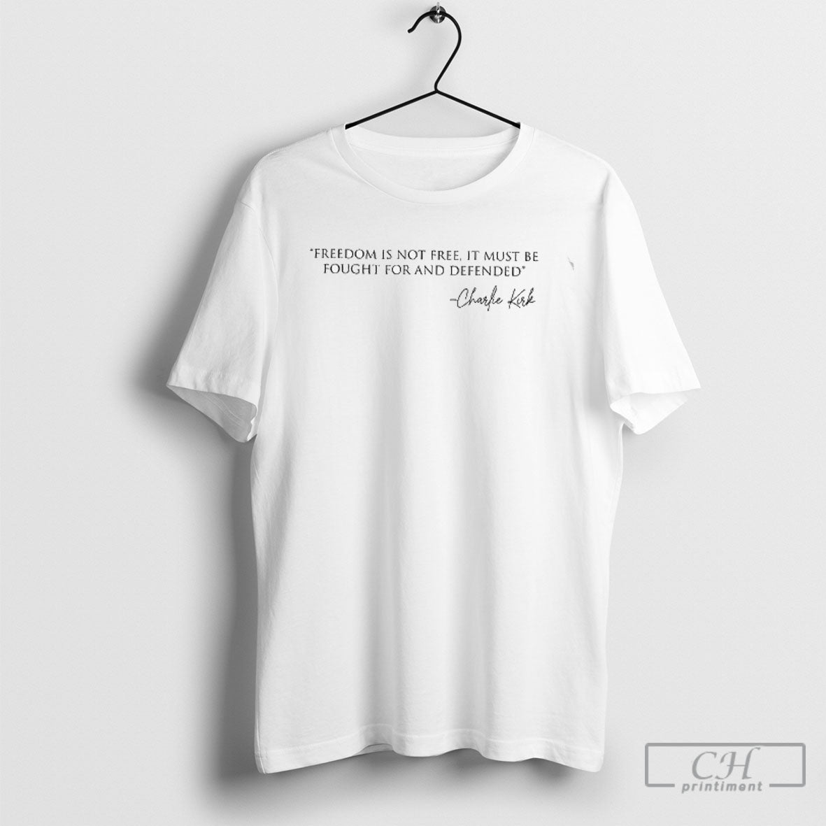 Official Freedom Is Not Free Charlie Kirk Quote It Must Be Fought For And Defended Unisex T-shirt, Sweatshirt, Hoodie, Long Sleeve Tee - T-Shirt, Sweatshirt, Hoodie