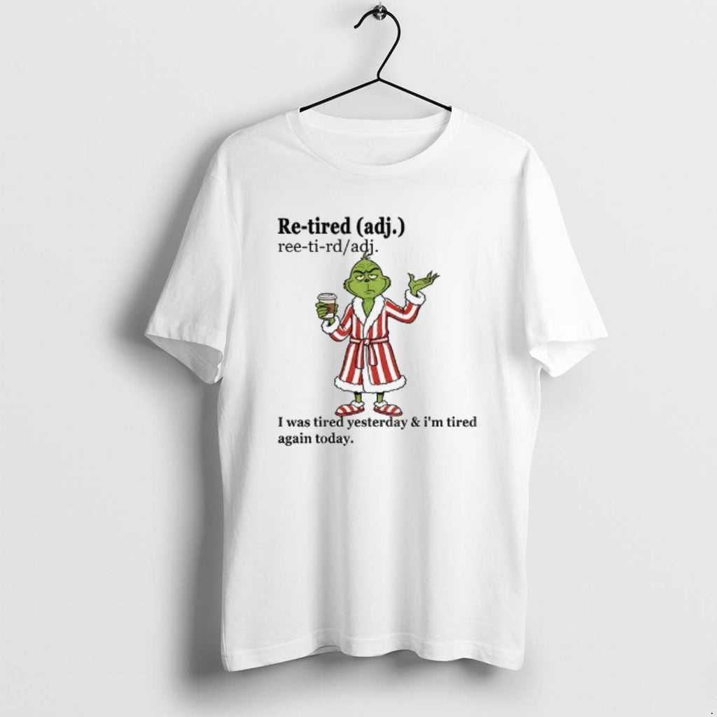 Official Grinch I Was Tired Yesterday Im Tired Again Today T-Shirts, Hoodie, Sweatshirt - T-Shirt, Sweatshirt, Hoodie