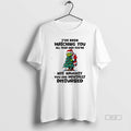 Official Grinch Ive Been Watching You All Year Youre Not Naughty You Are Mentally T-Shirts, Hoodie, Sweatshirt - T-Shirt, Sweatshirt, Hoodie