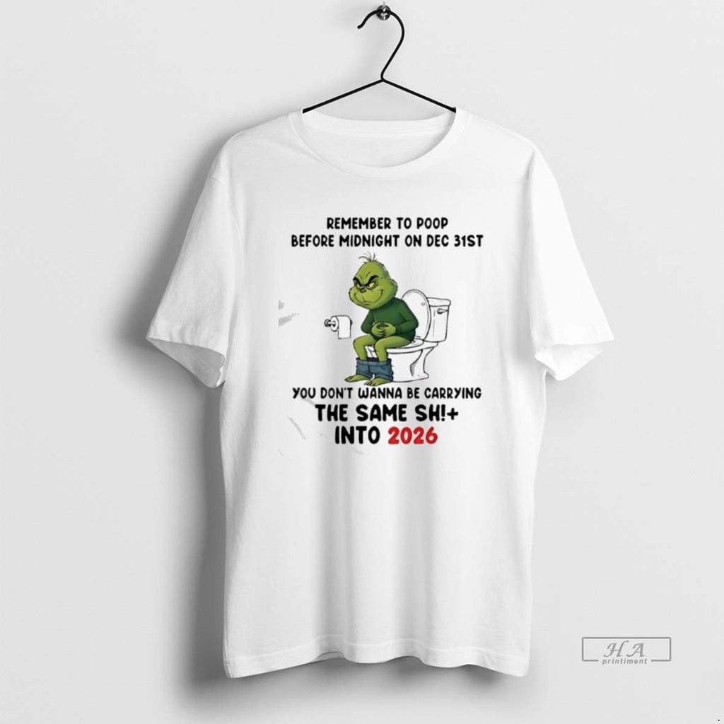 Official Grinch Remember Poop Before Midnight Dec 31st 2026 T-Shirts, Hoodie, Sweatshirt - T-Shirt, Sweatshirt, Hoodie