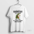 Official Grinch Santa People Should Seriously Stop Expecting Normal Me We All Know T-Shirts, Hoodie, Sweatshirt - T-Shirt, Sweatshirt, Hoodie