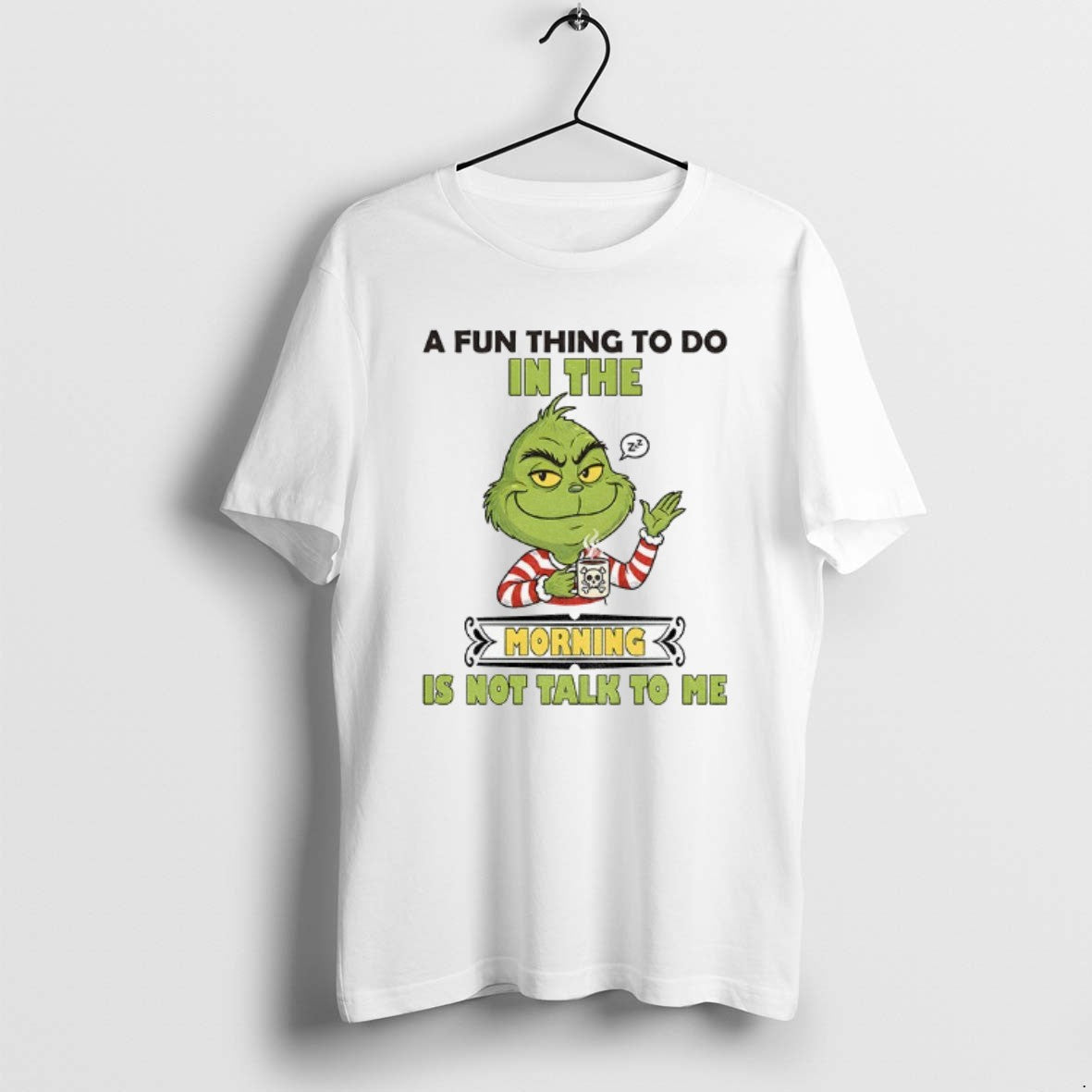 Official Grinch Fun Thing Do Morning Is Not Talk Me T-Shirts, Hoodie, Sweatshirt - T-Shirt, Sweatshirt, Hoodie