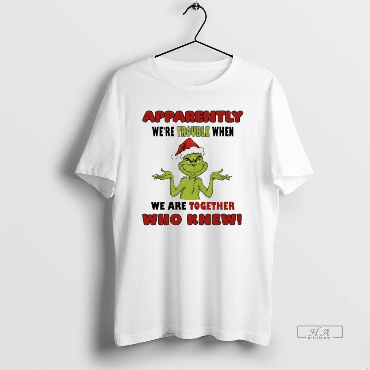 Official Grinch Apparently Were Trouble When We Are Together Who Knew T-Shirts, Hoodie, Sweatshirt - T-Shirt, Sweatshirt, Hoodie