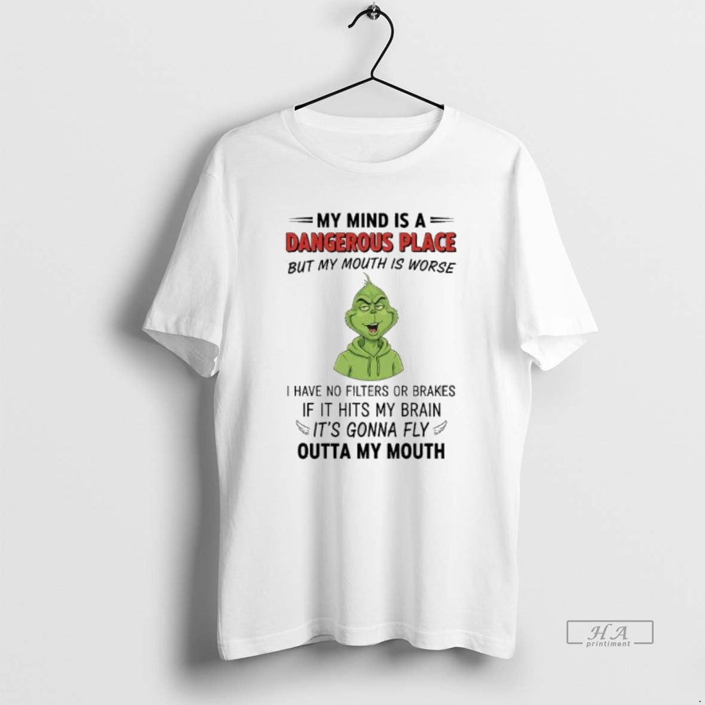 Official Grinch My Mind Is Dangerous Place But My Mouth Is Worse Outta My T-Shirts, Hoodie, Sweatshirt - T-Shirt, Sweatshirt, Hoodie
