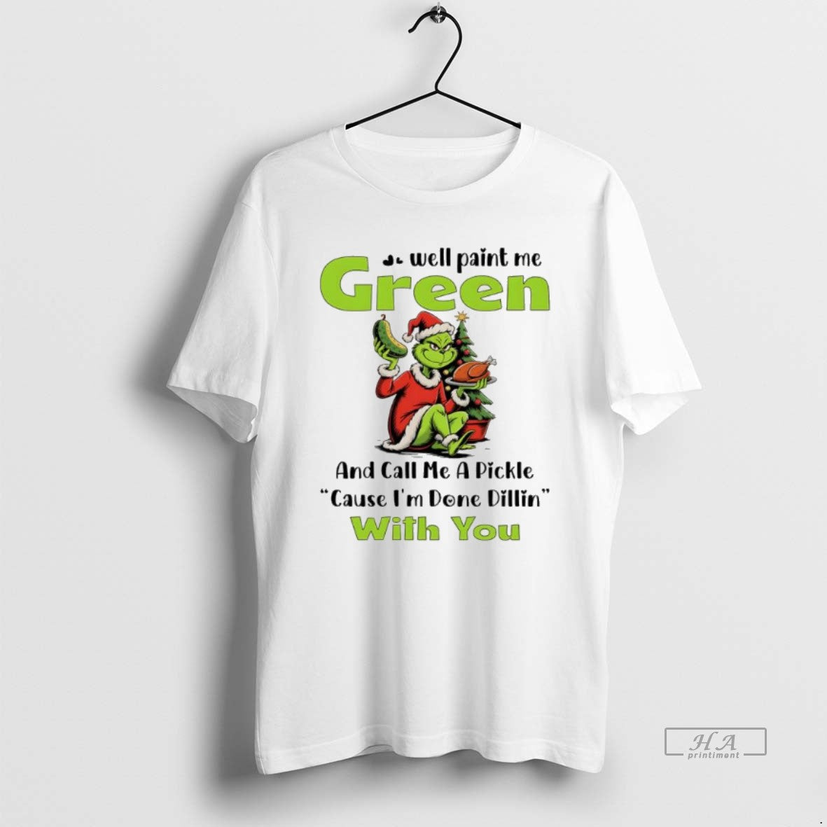 Official Grinch Well Paint Me Green Call Me Pickle Cause Im Done Dillin T-Shirts, Hoodie, Sweatshirt - T-Shirt, Sweatshirt, Hoodie