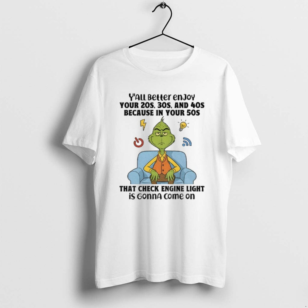 Official Grinch Yall Beller Enjoy Your 20s 30s 40s Because Your 50s That T-Shirts, Hoodie, Sweatshirt - T-Shirt, Sweatshirt, Hoodie
