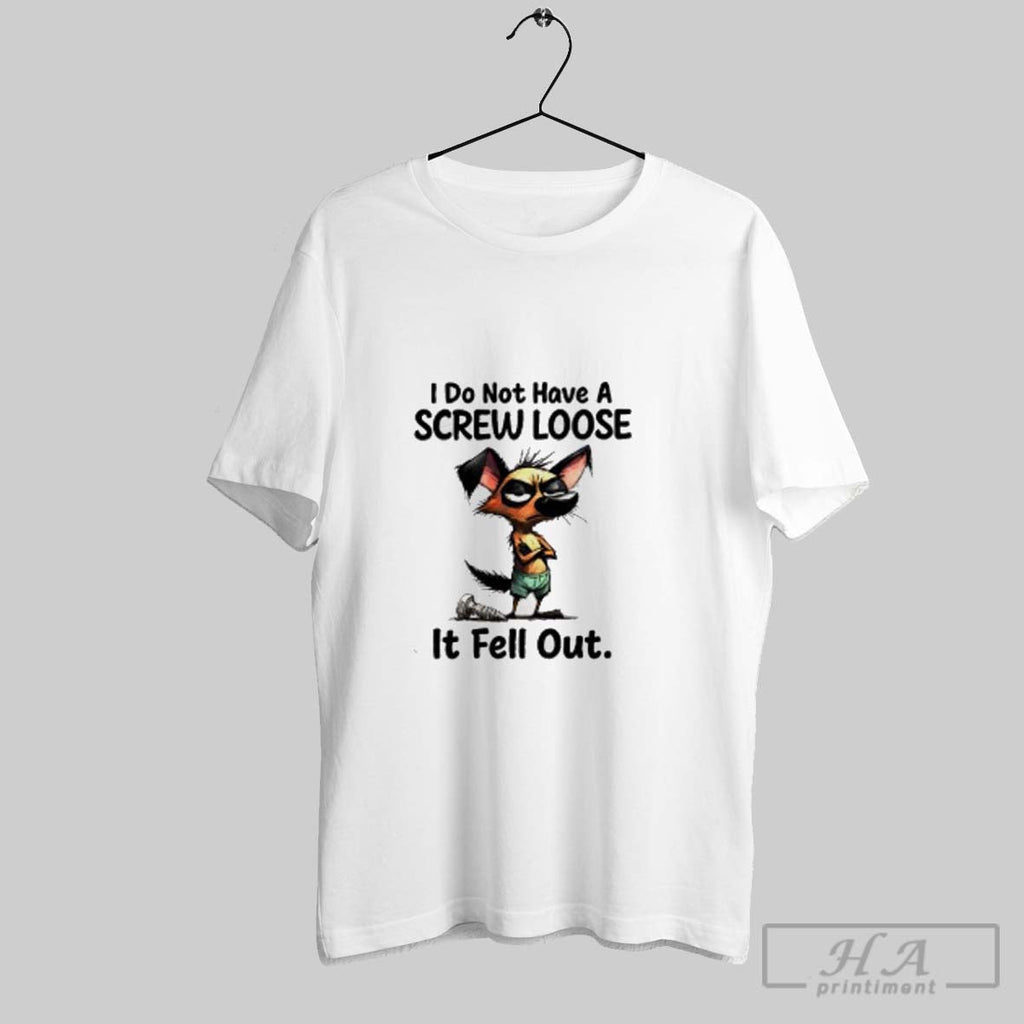 Official Grumpy Dog I Do Not Have A Screw Loose It Fell Out Funny Unisex T-shirt, Sweatshirt, Hoodie, Long Sleeve Tee - T-Shirt, Sweatshirt, Hoodie