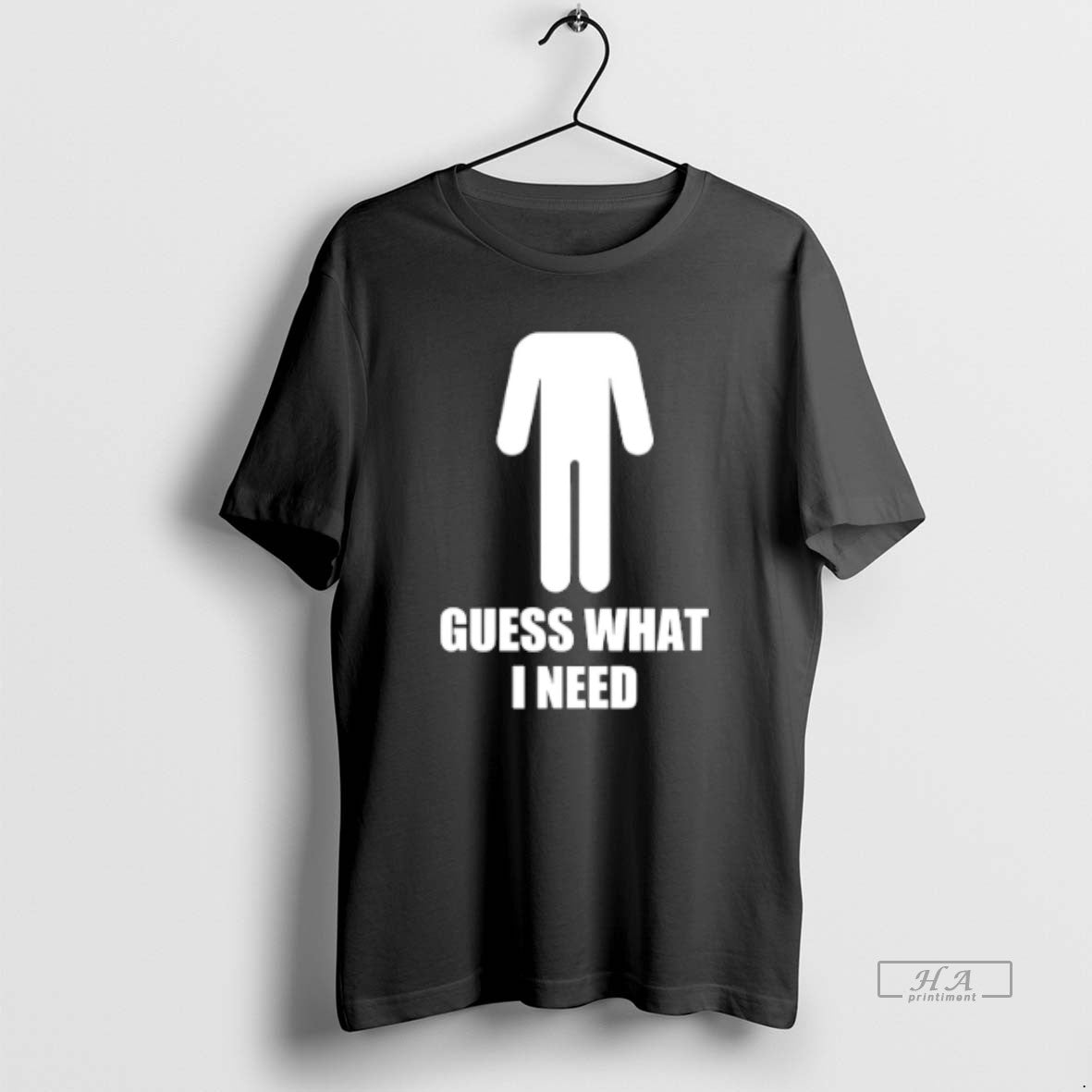 Official Guess What I Need T-Shirts, Hoodie, Sweatshirt - T-Shirt, Sweatshirt, Hoodie