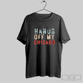 Official Hands Off My Chicago Retro T Shirt Unisex T-shirt, Sweatshirt, Hoodie, Long Sleeve Tee - T-Shirt, Sweatshirt, Hoodie