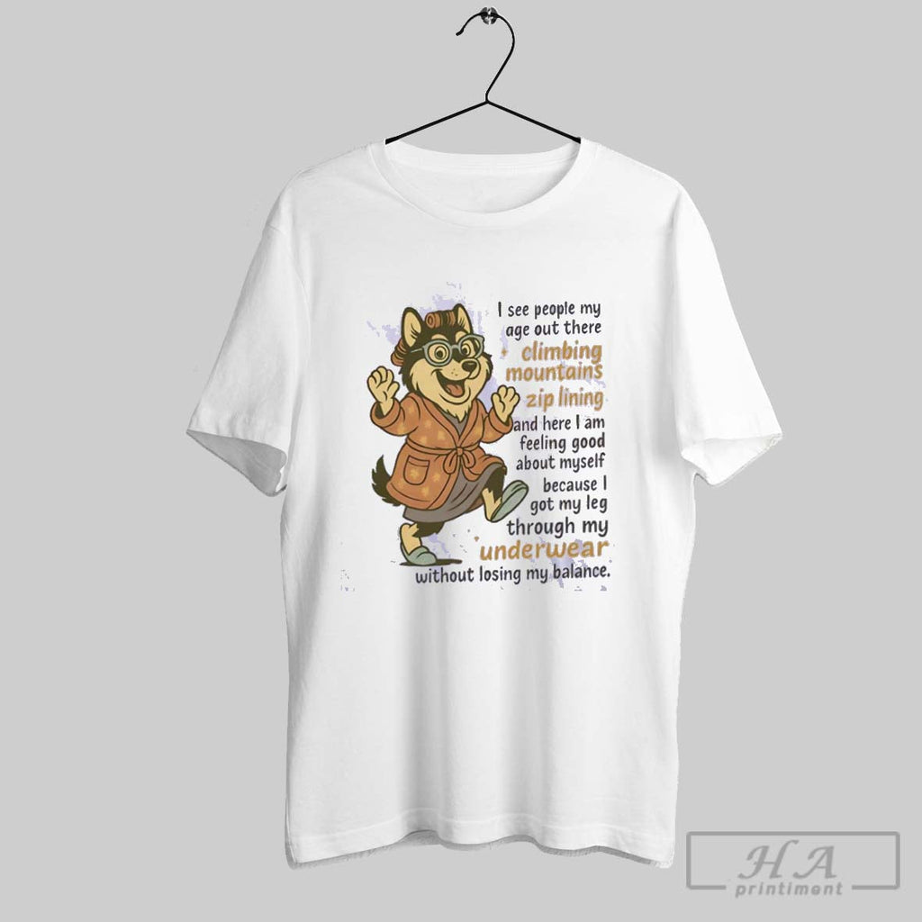 Official Husky I See People My Age Out There Climbing Mountains Zip Lining Unisex T-shirt, Sweatshirt, Hoodie, Long Sleeve Tee - T-Shirt, Sweatshirt, Hoodie