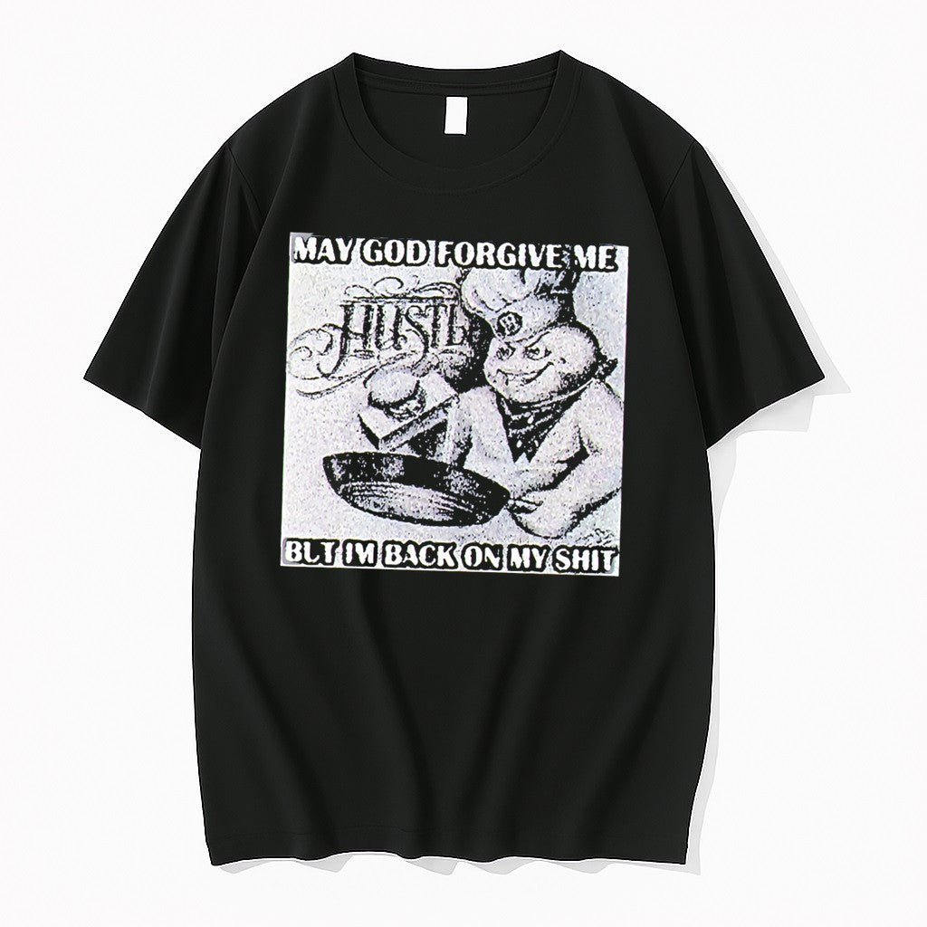 Official Hustle May God Forgive Me But Im Back On My Shit Tee T Shirts Unisex T-shirt, Sweatshirt, Hoodie, Long Sleeve Tee - T-Shirt, Sweatshirt, Hoodie