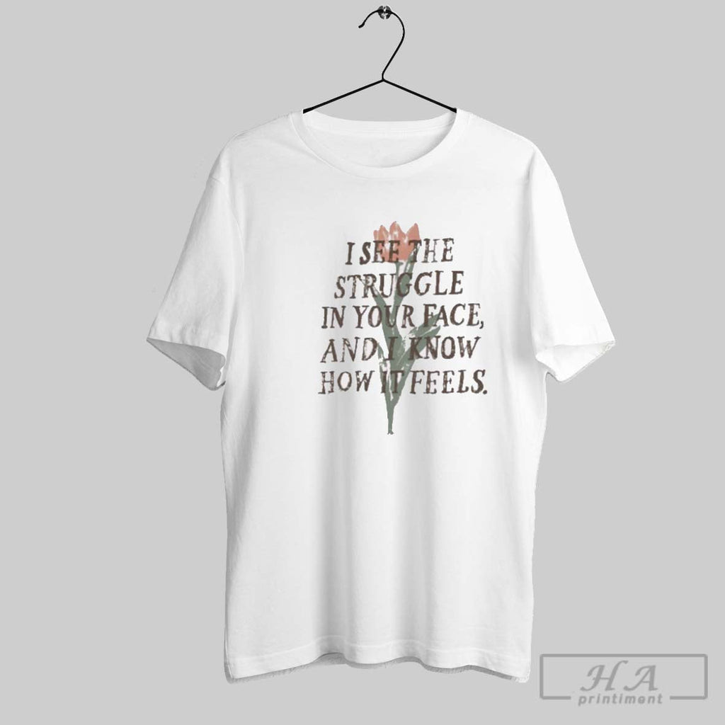 Official I See The Struggle In Your Face And I Know How It Feels Painting Unisex T-shirt, Sweatshirt, Hoodie, Long Sleeve Tee - T-Shirt, Sweatshirt, Hoodie