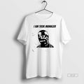 Official I Am Task Manager T-Shirts, Hoodie, Sweatshirt - T-Shirt, Sweatshirt, Hoodie