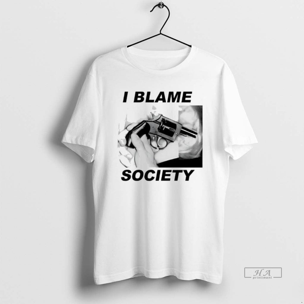 Official I Blame Society Gun Image T-Shirts, Hoodie, Sweatshirt - T-Shirt, Sweatshirt, Hoodie